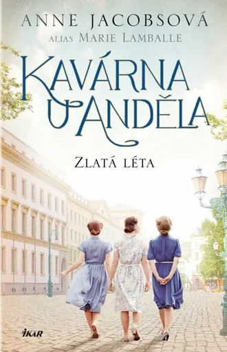 Kavárna U Anděla: Zlatá léta - Anne Jacobsová, Marie Lamballe