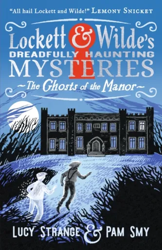 Lockett & Wilde: The Ghosts of the Manor - Lucy Strange