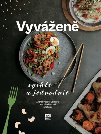 Vyváženě rychle a jednoduše - Andrea Jakešová, Veronika Pourová, Barbora Holá, Magdaléna Kekrtová, Natálie Staroveská, Lucie Ščotková, Marijana Vasili