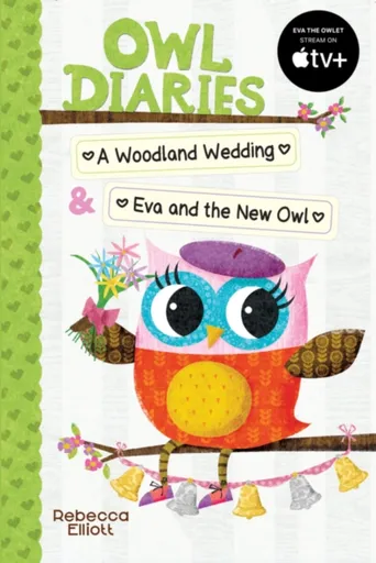 Owl Diaries Bind-Up 2: A Woodland Wedding & Eva and the New Owl - Rebecca Elliottová
