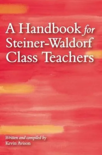 A Handbook for Steiner-Waldorf Class Teachers - Kevin Avison