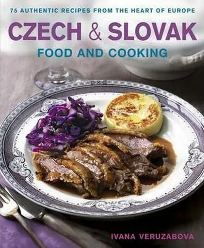 Czech and Slovak Food and Cooking - Ivana Veruzabová