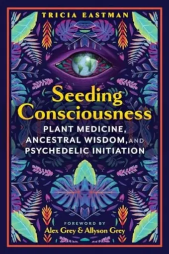 Seeding Consciousness - Tricia Eastman