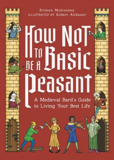 How Not to Be a Basic Peasant - Kristen Mulrooney