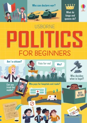 Politics for Beginners - Alex Frith, Rosie Hore, Louie Stowell