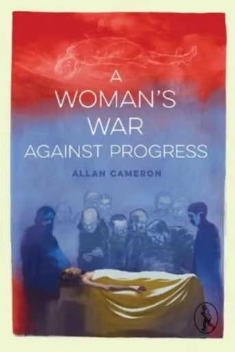 A Woman's War against Progress - Allan Cameron