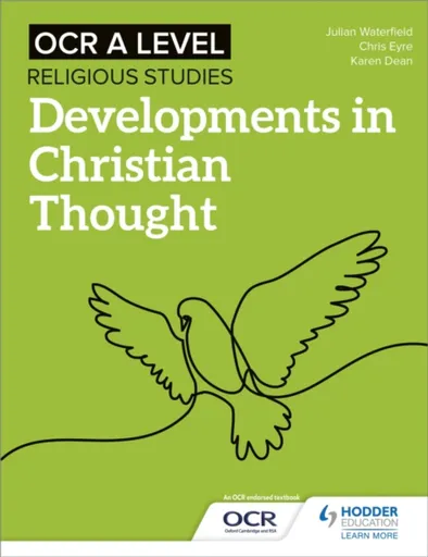 OCR A Level Religious Studies: Developments in Christian Thought - Chris Eyre, Karen Dean, Julian Waterfield