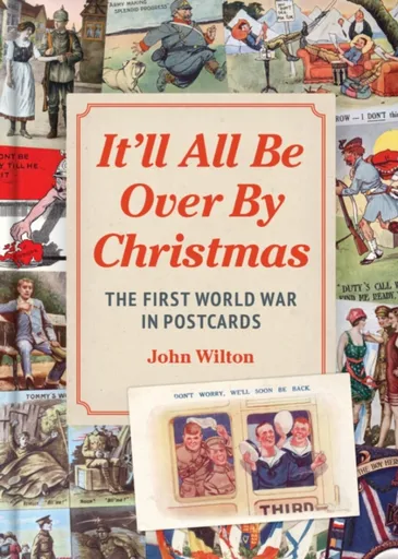 It'll All be Over by Christmas - Wilton John
