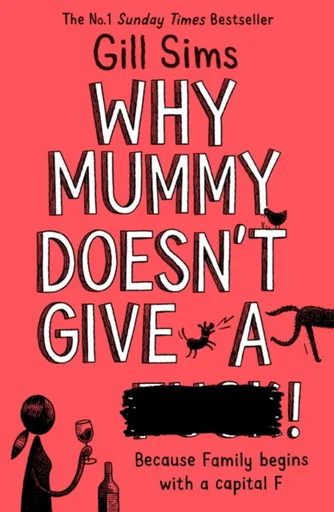 Why Mummy Doesnâ€™t Give a ****! - Gill Sims