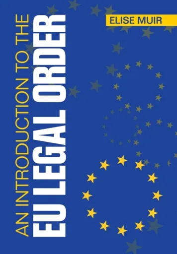An Introduction to the EU Legal Order - Elise  Muir