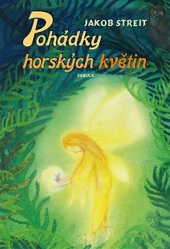 Pohádky horských květin - Jakob Streit, Markéta Kotková