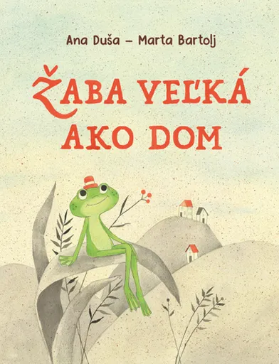 Žaba veľká ako dom - Ana Duša