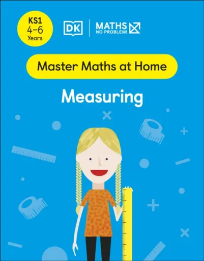 Maths â€” No Problem! Measuring, Ages 4-6 (Key Stage 1) - Maths â€” No Problem!