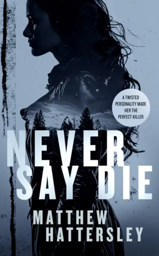 Never Say Die - Matthew Hattersley