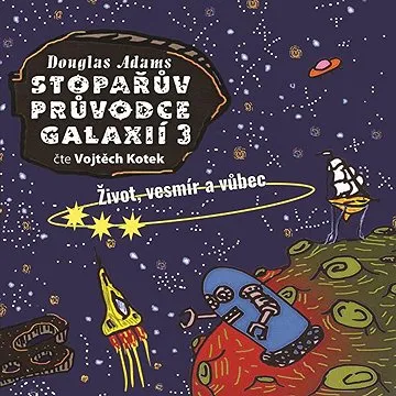 Stopařův průvodce Galaxií 3: Život, vesmír a vůbec ()