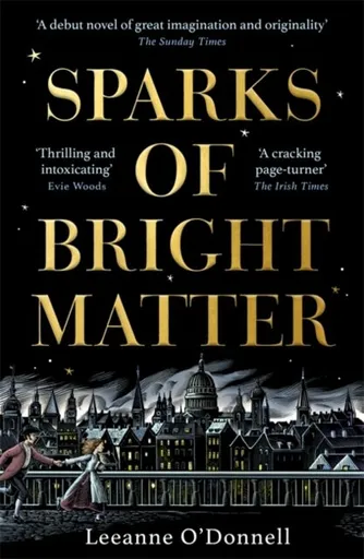 Sparks of Bright Matter - Leeanne O'Donnellová