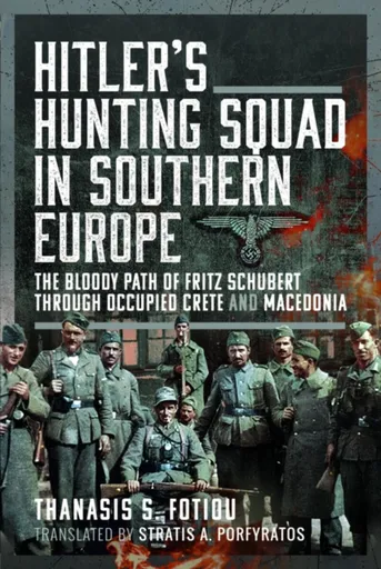 Hitlerâ€™s Hunting Squad in Southern Europe - Thanasis Fotiou