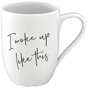 VILLEROY & BOCH Hrnek s nápisem I WOKE UP LIKE THIS (VB_1016219657)