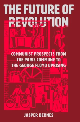 The Future of Revolution - Jasper Bernes
