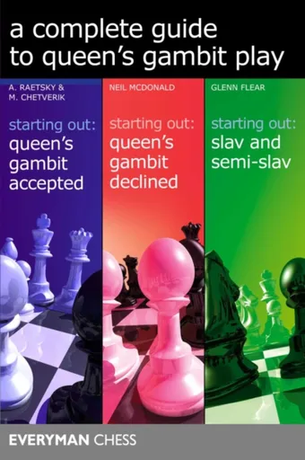 A Complete Guide to Queen's Gambit Play - Neil McDonald, Alexander Raetsky, Maxim Chetverik, Glenn Flear