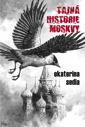 Tajná historie Moskvy - Ekaterina Sedia