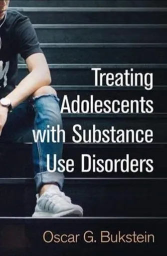 Treating Adolescents with Substance Use Disorders - Oscar G.  Bukstein