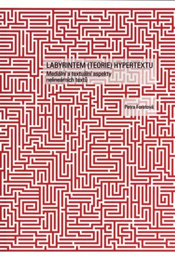 Labyrintem (teorie) hypertextu - Petra Foretová