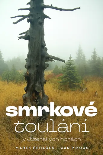 Smrkové toulání v Jizerských horách - Marek Řeháček, Jan Pikous