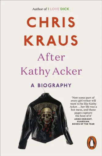 After Kathy Acker - Chris Kraus
