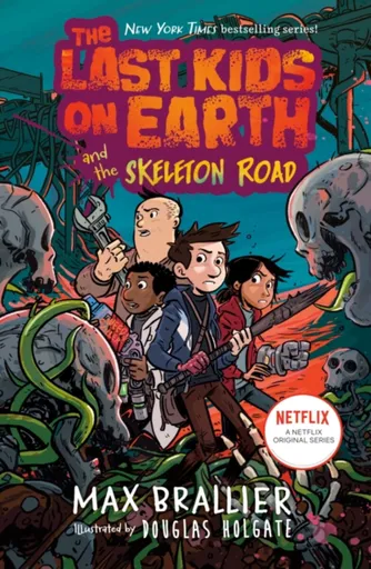 Last Kids on Earth and the Skeleton Road - Max Brallier