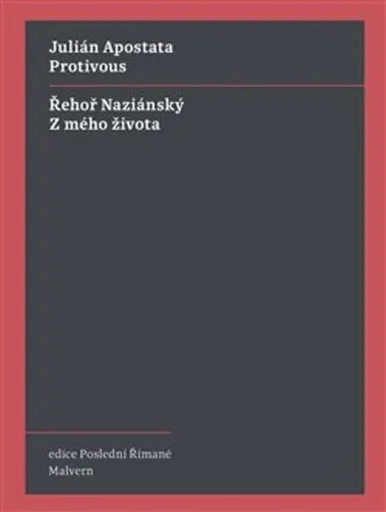 Protivous / Z mého života - Julián Apostata, Řehoř Naziánský