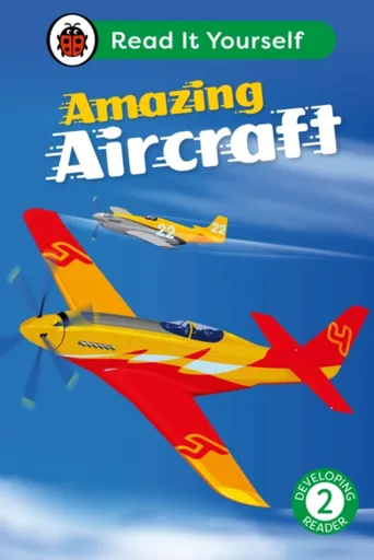 Amazing Aircraft: Read It Yourself - Level 2 Developing Reader - Ladybird