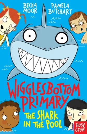Wigglesbottom Primary: The Shark in the Pool - Pamela Butchart