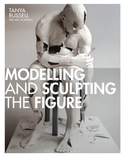 Modelling and Sculpting the Figure - Tanya Russell