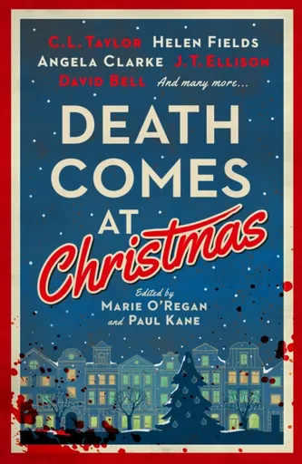 Death Comes at Christmas - Fiona Cummins, Claire McGowan, David Bell, Benedict Alexandra, Sarah Hilary, C.L. Taylor, J.T. Ellison, Susi Holliday
