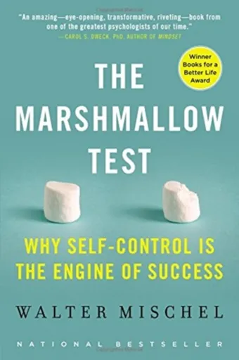 The Marshmallow Test : Why Self-Control Is the Engine of Success - Mischel Walter