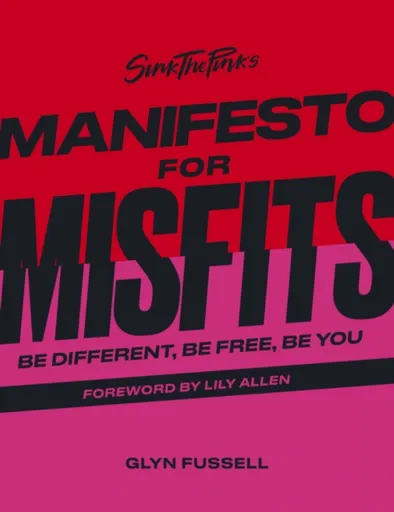 Sink the Pink's Manifesto for Misfits - Glyn Fussell