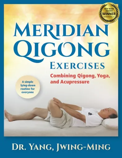 Meridian Qigong Exercises - Jwing-ming Yang