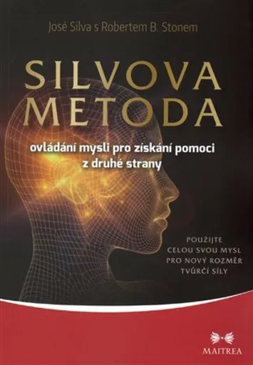 Silvova metoda ovládání mysli pro získání pomoci z druhé strany - Silva José, Robert B. Stone