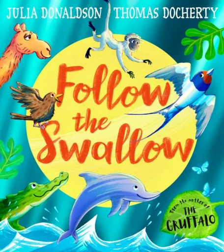 Follow the Swallow - Julia Donaldsonová