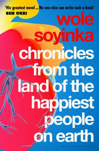 Chronicles from the Land of the Happiest People on Earth - Soyinka Wole
