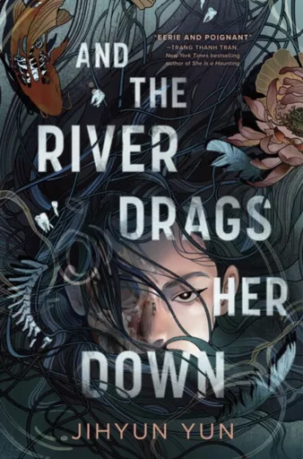 And the River Drags Her Down - Jihyun Yun