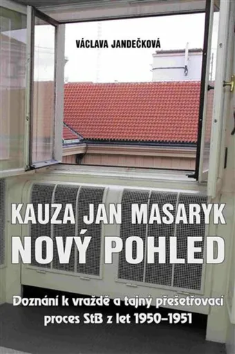 Kauza Jan Masaryk (nový pohled) - Václava Jandečková