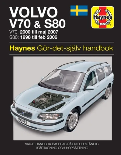 Volvo V70 and S80 (1998 - 2007) Haynes Repair Manual (svenske utgava) - Haynes Publishing