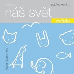 Náš svět Zvířata: pojďme kreslit ... (978-80-00-04807-9)