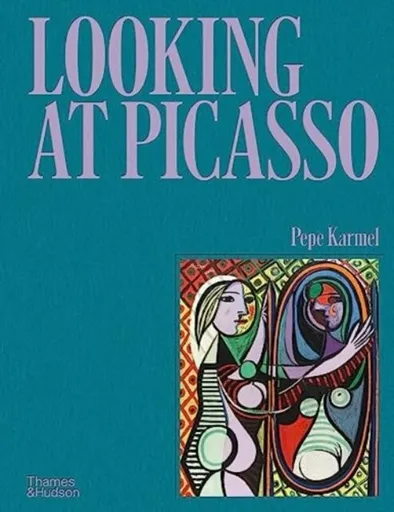 Looking at Picasso - Pepe Karmel