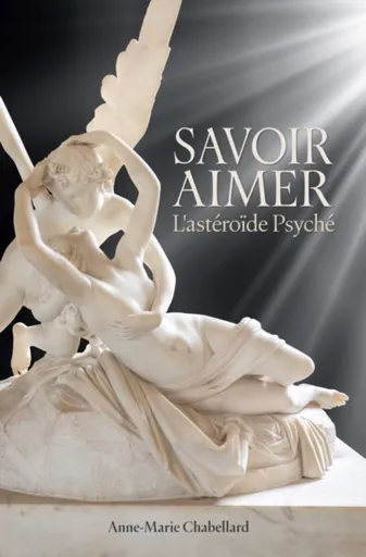 Savoir Aimer L'asteroide Psyche - Ann-Marie Chabellard