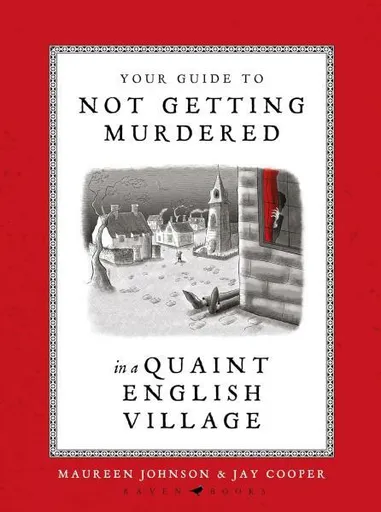 Your Guide to Not Getting Murdered in a Quaint English Village - Johnson Maureen