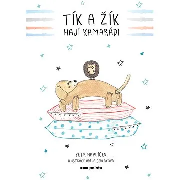Tík a Žík, hají kamarádi (978-80-765-0054-9)
