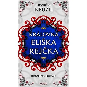 Královna Eliška Rejčka (978-80-243-9769-6)